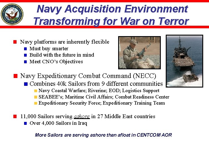  Navy Acquisition Environment Transforming for War on Terror Navy platforms are inherently flexible