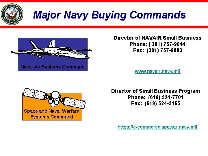 Major Navy Buying Commands Director of NAVAIR Small Business Phone: ( 301) 757 -9044