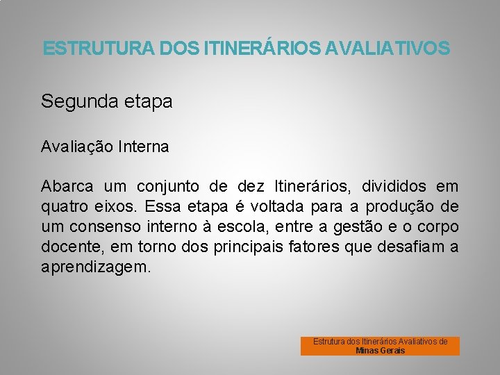 ESTRUTURA DOS ITINERÁRIOS AVALIATIVOS Segunda etapa Avaliação Interna Abarca um conjunto de dez Itinerários,