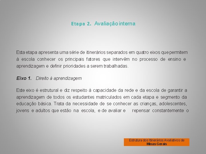 Etapa 2. Avaliação interna Esta etapa apresenta uma série de itinerários separados em quatro