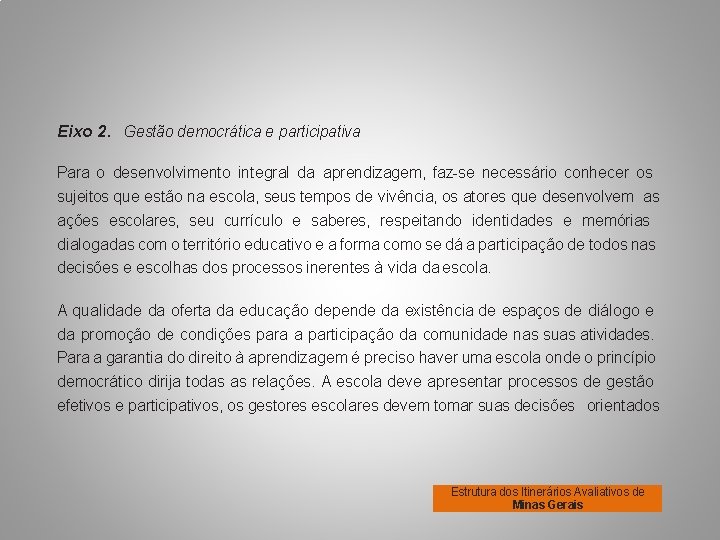 Eixo 2. Gestão democrática e participativa Para o desenvolvimento integral da aprendizagem, faz-se necessário