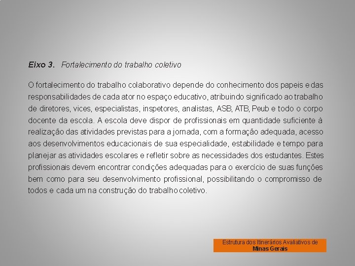 Eixo 3. Fortalecimento do trabalho coletivo O fortalecimento do trabalho colaborativo depende do conhecimento