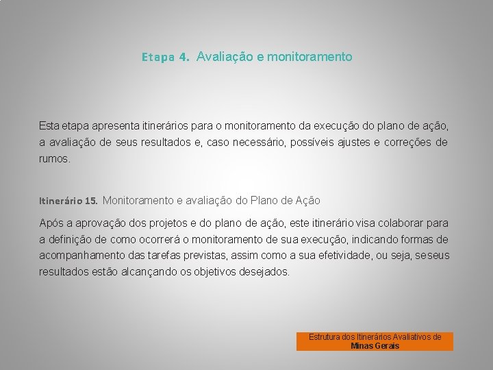 Etapa 4. Avaliação e monitoramento Esta etapa apresenta itinerários para o monitoramento da execução