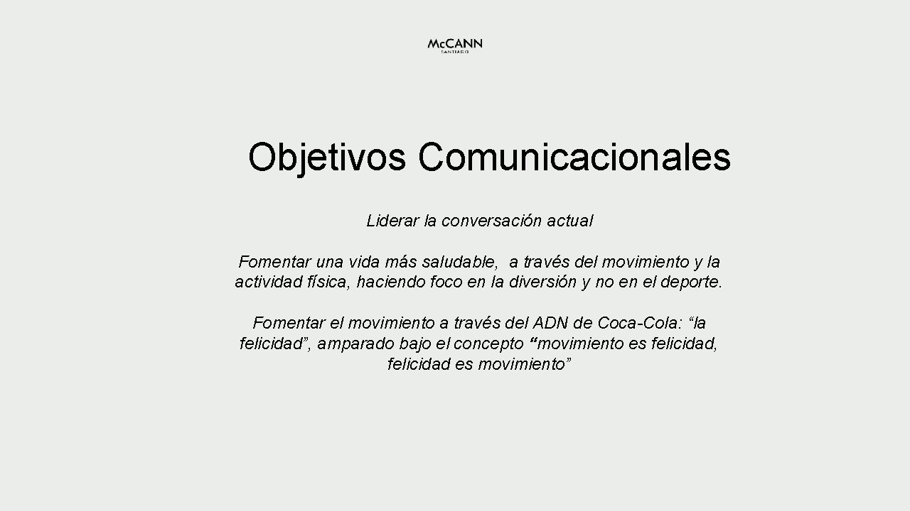 Objetivos Comunicacionales Liderar la conversación actual Fomentar una vida más saludable, a través del