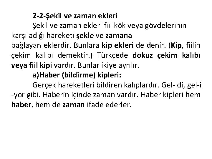 2 -2 -Şekil ve zaman ekleri fiil kök veya gövdelerinin karşıladığı hareketi şekle ve