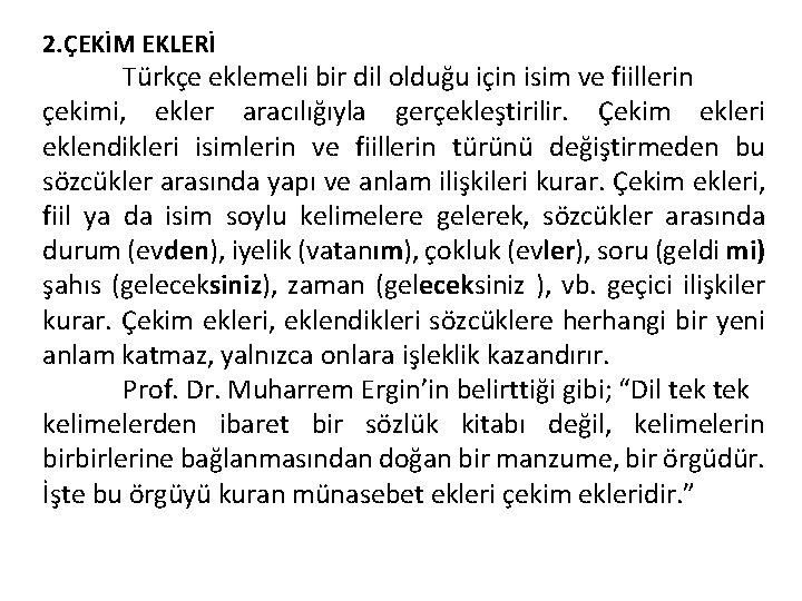 2. ÇEKİM EKLERİ Türkçe eklemeli bir dil olduğu için isim ve fiillerin çekimi, ekler