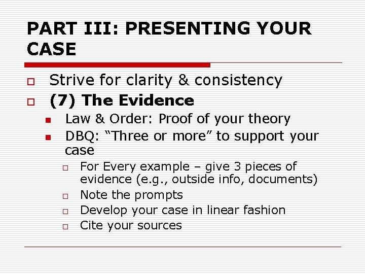 PART III: PRESENTING YOUR CASE o o Strive for clarity & consistency (7) The