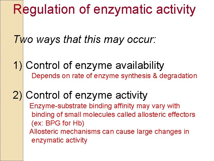 Regulation of enzymatic activity Two ways that this may occur: 1) Control of enzyme