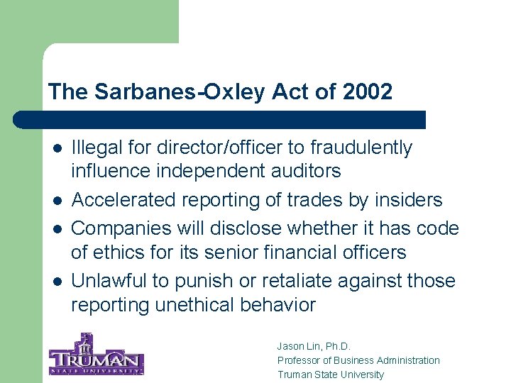 The Sarbanes-Oxley Act of 2002 l l Illegal for director/officer to fraudulently influence independent