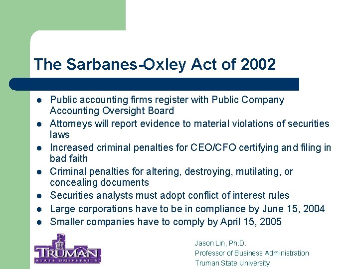 The Sarbanes-Oxley Act of 2002 l l l l Public accounting firms register with