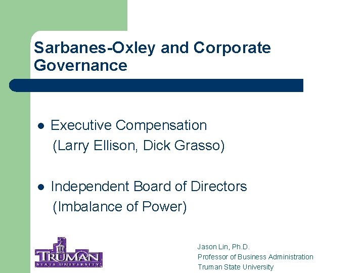 Sarbanes-Oxley and Corporate Governance l Executive Compensation (Larry Ellison, Dick Grasso) l Independent Board