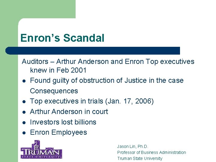 Enron’s Scandal Auditors – Arthur Anderson and Enron Top executives knew in Feb 2001