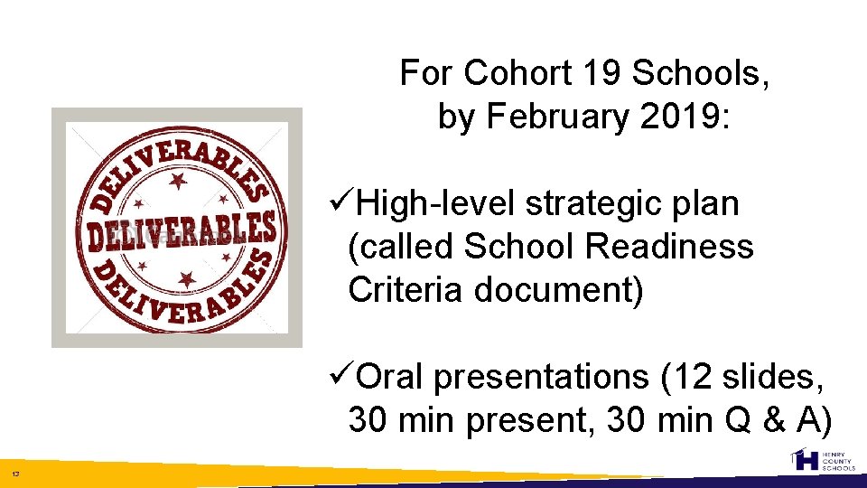 For Cohort 19 Schools, by February 2019: üHigh-level strategic plan (called School Readiness Criteria