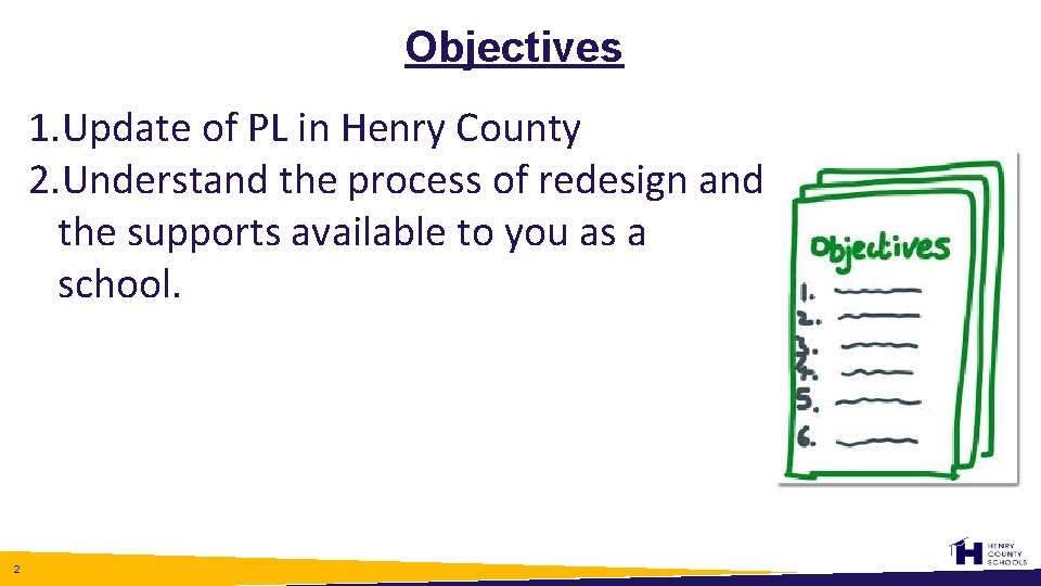 Objectives 1. Update of PL in Henry County 2. Understand the process of redesign