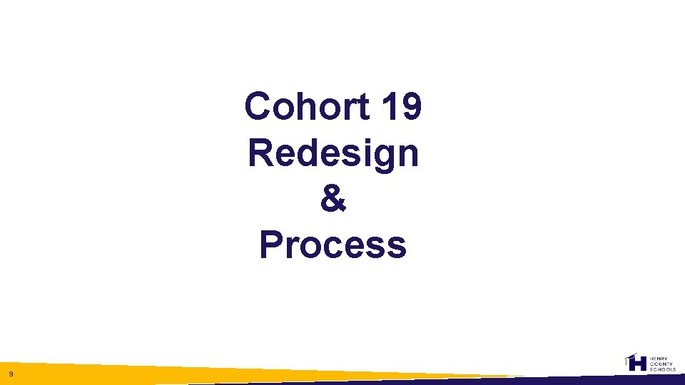 Cohort 19 Redesign & Process 9 