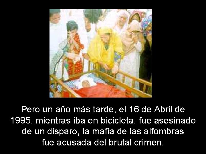 Pero un año más tarde, el 16 de Abril de 1995, mientras iba en
