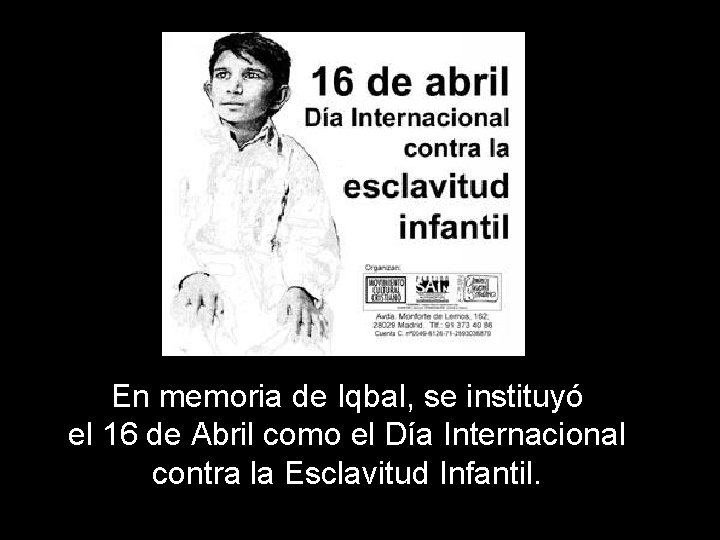 En memoria de Iqbal, se instituyó el 16 de Abril como el Día Internacional