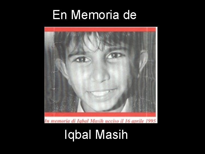 En Memoria de Iqbal Masih 