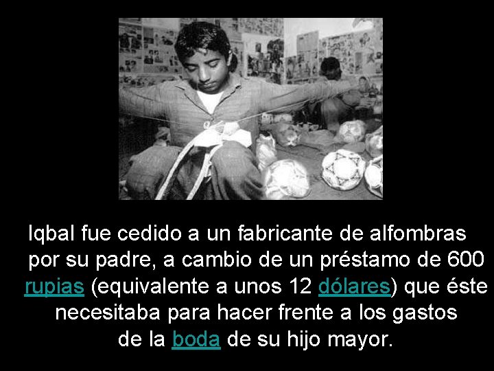 Iqbal fue cedido a un fabricante de alfombras por su padre, a cambio de