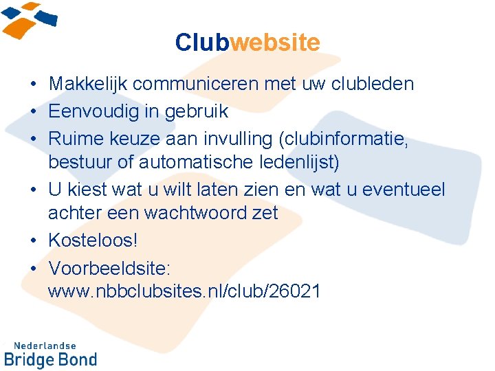 Clubwebsite • Makkelijk communiceren met uw clubleden • Eenvoudig in gebruik • Ruime keuze