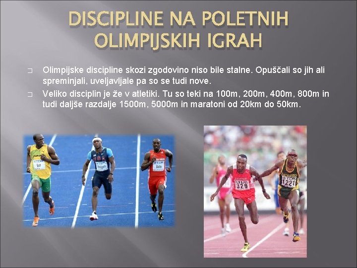 DISCIPLINE NA POLETNIH OLIMPIJSKIH IGRAH � � Olimpijske discipline skozi zgodovino niso bile stalne.