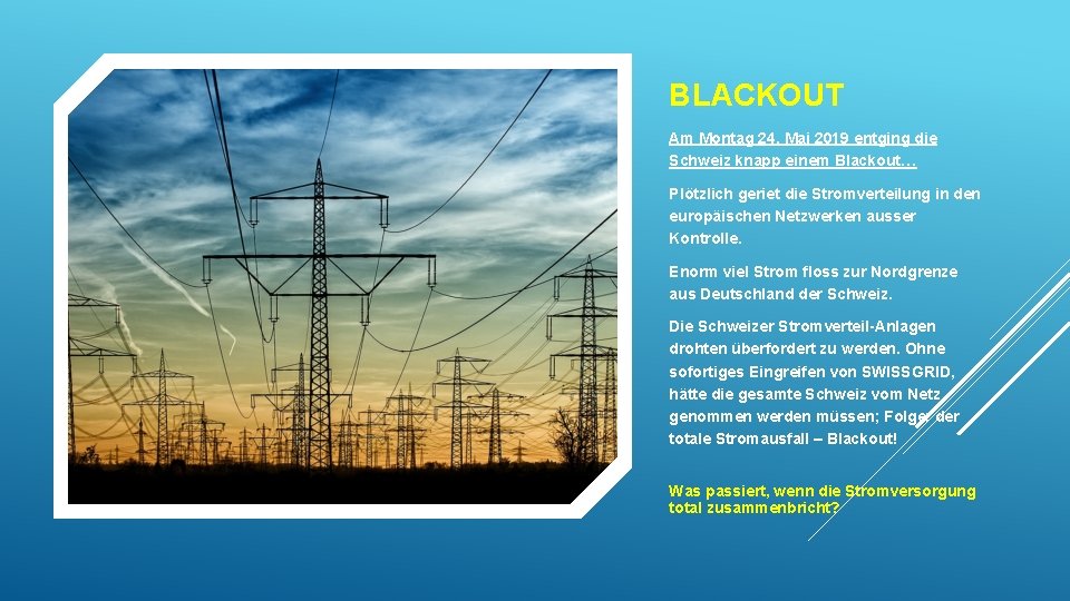 BLACKOUT Am Montag 24. Mai 2019 entging die Schweiz knapp einem Blackout… Plötzlich geriet