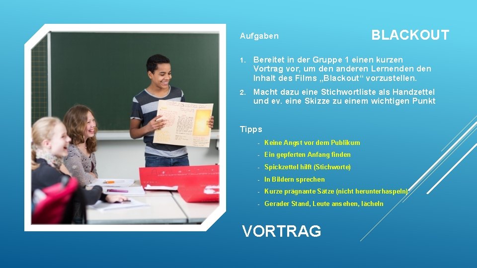 Aufgaben BLACKOUT 1. Bereitet in der Gruppe 1 einen kurzen Vortrag vor, um den