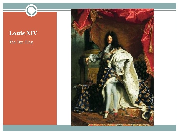 Louis XIV The Sun King Louis XIV The Sun King