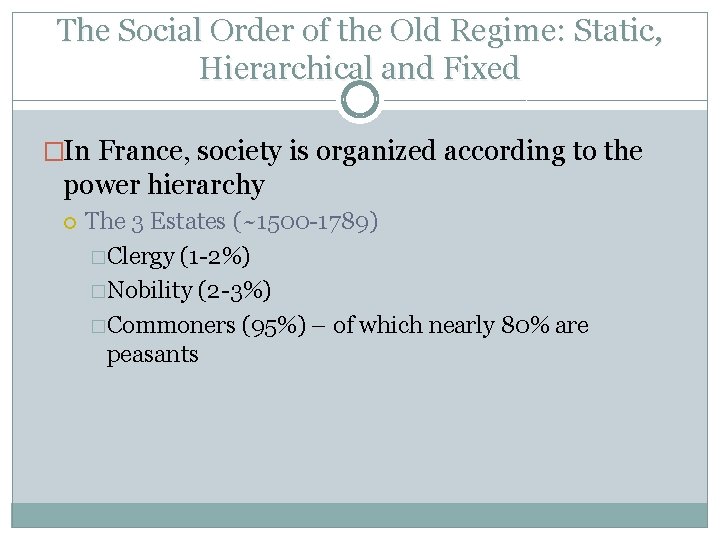 The Social Order of the Old Regime: Static, Hierarchical and Fixed �In France, society