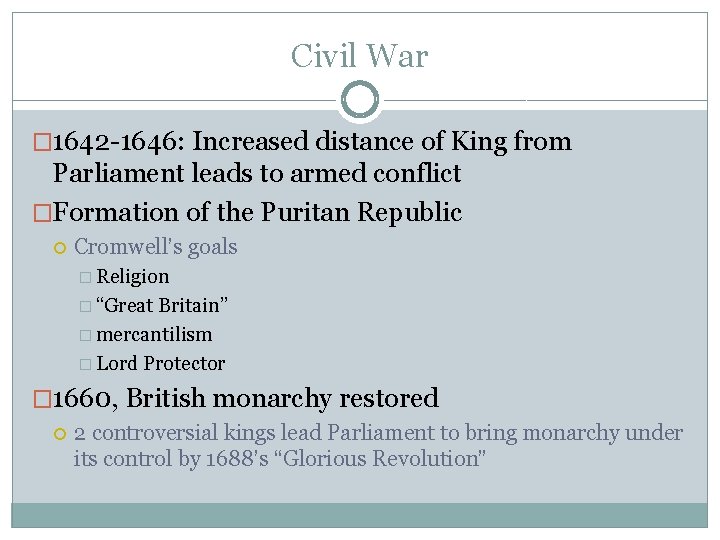 Civil War � 1642 -1646: Increased distance of King from Parliament leads to armed