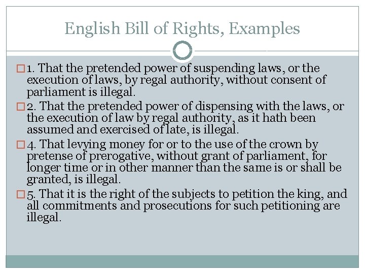 English Bill of Rights, Examples � 1. That the pretended power of suspending laws, English Bill of Rights, Examples � 1. That the pretended power of suspending laws,