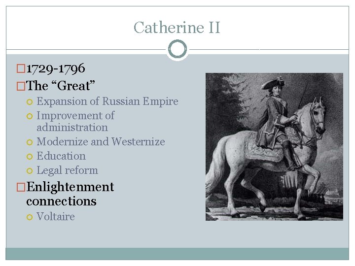 Catherine II � 1729 -1796 �The “Great” Expansion of Russian Empire Improvement of administration Catherine II � 1729 -1796 �The “Great” Expansion of Russian Empire Improvement of administration