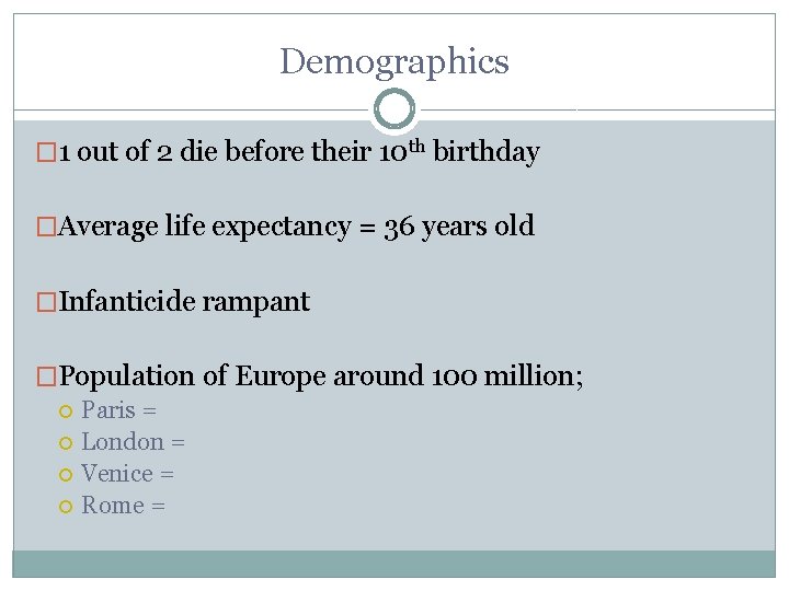 Demographics � 1 out of 2 die before their 10 th birthday �Average life Demographics � 1 out of 2 die before their 10 th birthday �Average life