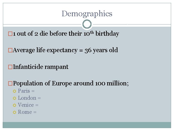 Demographics � 1 out of 2 die before their 10 th birthday �Average life