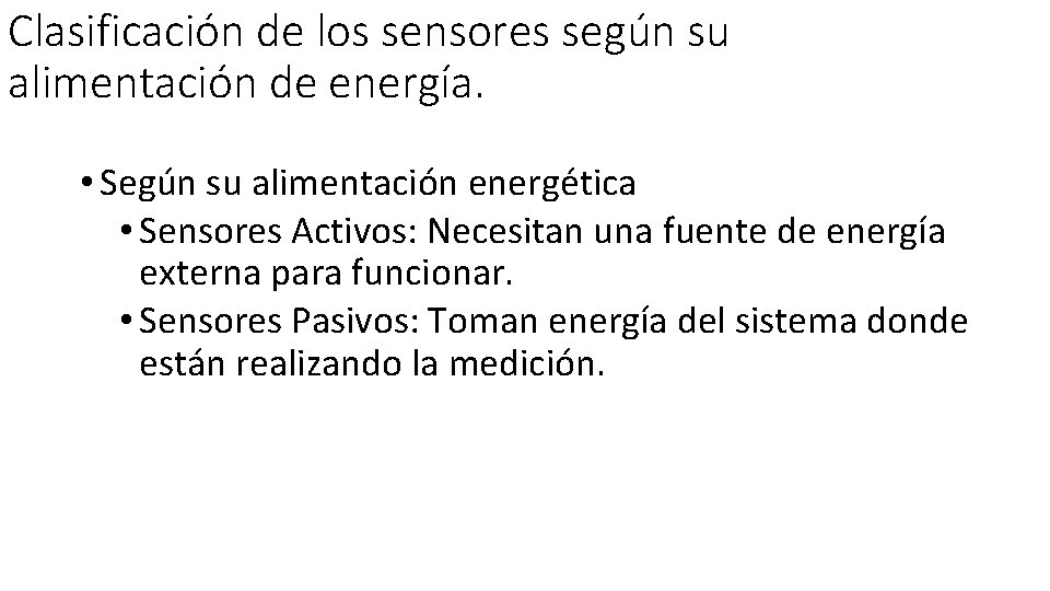 Clasificación de los sensores según su alimentación de energía. • Según su alimentación energética