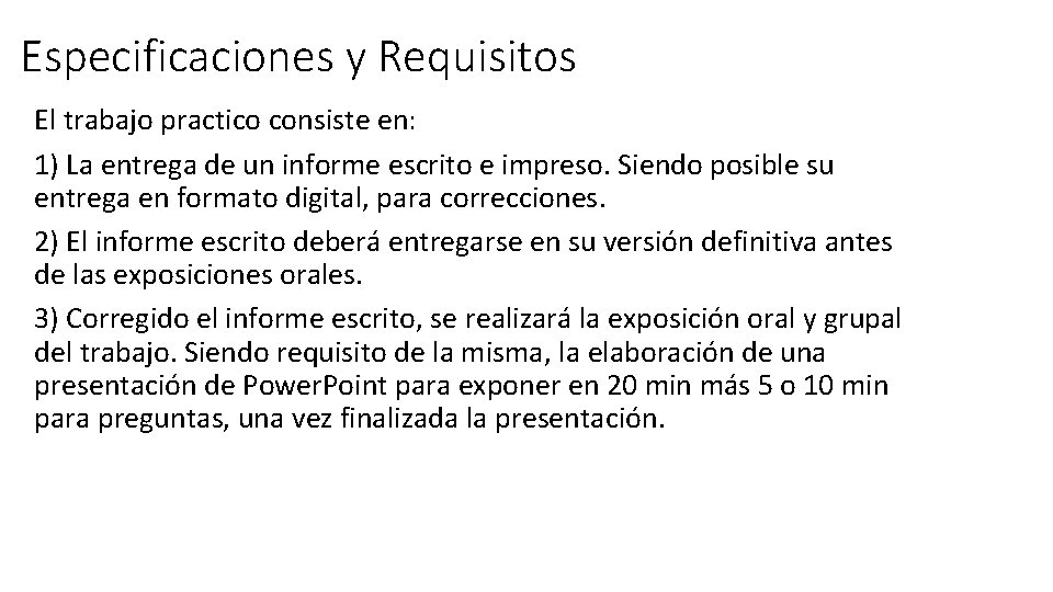 Especificaciones y Requisitos El trabajo practico consiste en: 1) La entrega de un informe