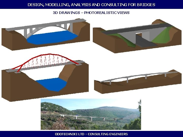 DESIGN, MODELLING, ANALYSIS AND CONSULTING FOR BRIDGES 3 D DRAWINGS – PHOTOREALISTIC VIEWS ODOTECHNIKI
