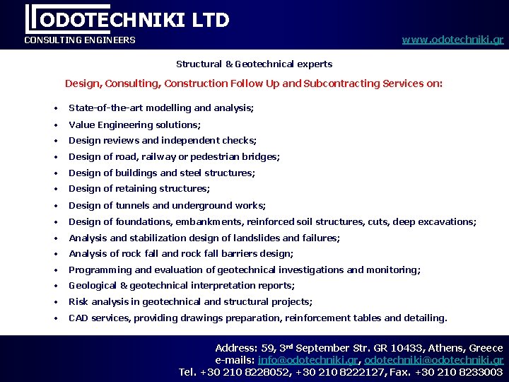 ODOTECHNIKI LTD www. odotechniki. gr CONSULTING ENGINEERS Structural & Geotechnical experts Design, Consulting, Construction