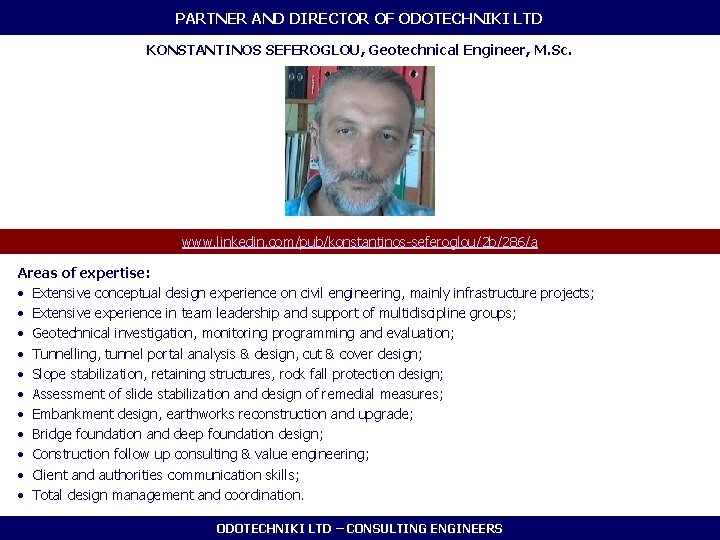PARTNER AND DIRECTOR OF ODOTECHNIKI LTD KONSTANTINOS SEFEROGLOU, Geotechnical Engineer, M. Sc. www. linkedin.