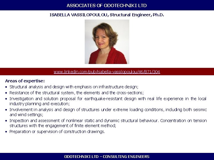 ASSOCIATES OF ODOTECHNIKI LTD ISABELLA VASSILOPOULOU, Structural Engineer, Ph. D. www. linkedin. com/pub/isabella-vassilopoulou/46/871/304 Areas