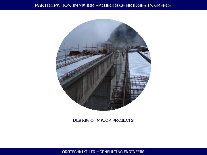 PARTICIPATION IN MAJOR PROJECTS OF BRIDGES IN GREECE DESIGN OF MAJOR PROJECTS ODOTECHNIKI LTD