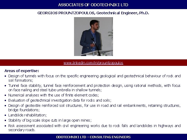 ASSOCIATES OF ODOTECHNIKI LTD GEORGIOS PROUNTZOPOULOS, Geotechnical Engineer, Ph. D. www. linkedin. com/in/prountzopoulos Areas