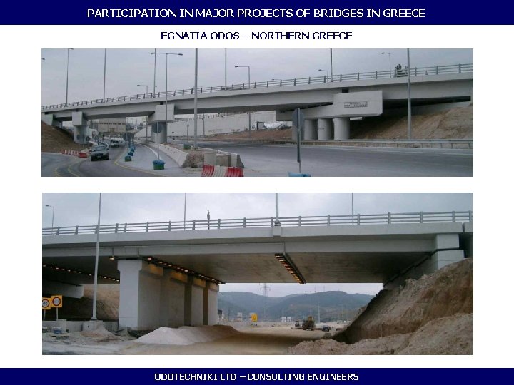 PARTICIPATION IN MAJOR PROJECTS OF BRIDGES IN GREECE EGNATIA ODOS – NORTHERN GREECE ODOTECHNIKI