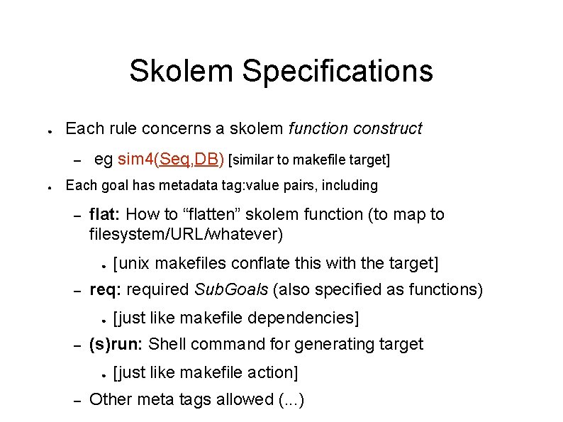 Skolem Specifications ● Each rule concerns a skolem function construct – ● eg sim