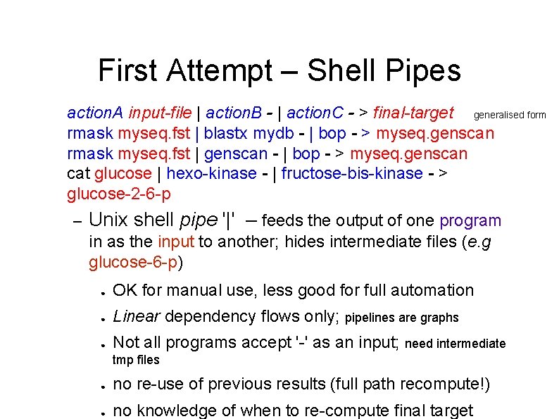 First Attempt – Shell Pipes action. A input-file | action. B - | action.