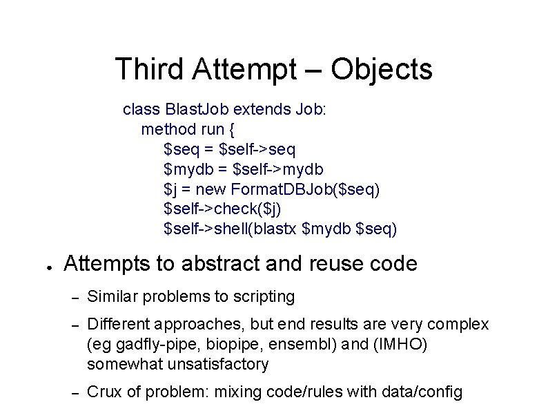 Third Attempt – Objects class Blast. Job extends Job: method run { $seq =