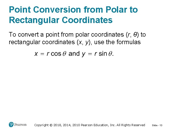 Point Conversion from Polar to Rectangular Coordinates To convert a point from polar coordinates