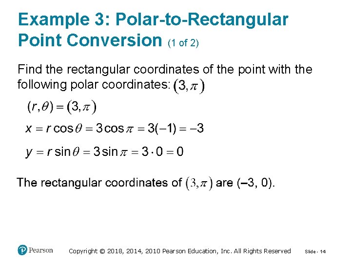 Example 3: Polar-to-Rectangular Point Conversion (1 of 2) Find the rectangular coordinates of the