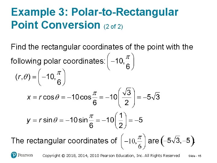 Example 3: Polar-to-Rectangular Point Conversion (2 of 2) Find the rectangular coordinates of the