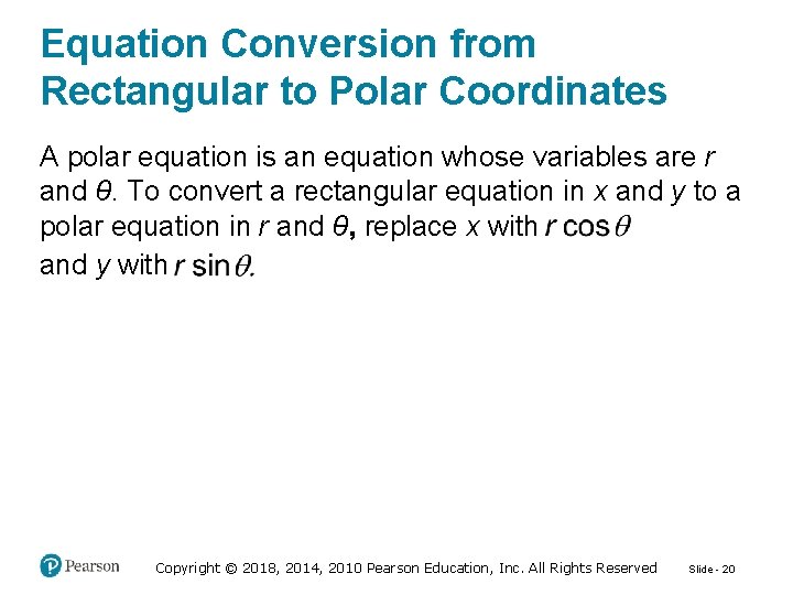 Equation Conversion from Rectangular to Polar Coordinates A polar equation is an equation whose